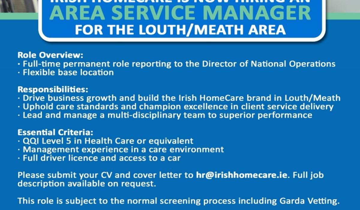 JOBS Irish Homecare is now hiring an Area Service Manager for the Louth/Meath area Louth Live