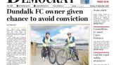 This week's Dundalk Democrat front page: Dundalk FC owner given chance to avoid conviction