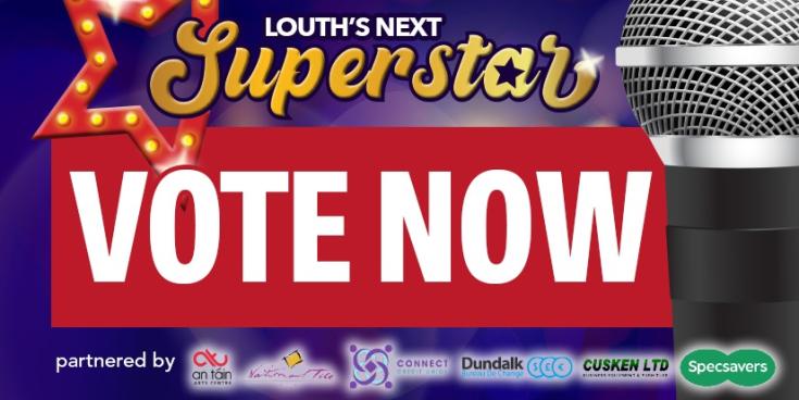 VOTE NOW: HEAT 5 of Louth's Next Superstar