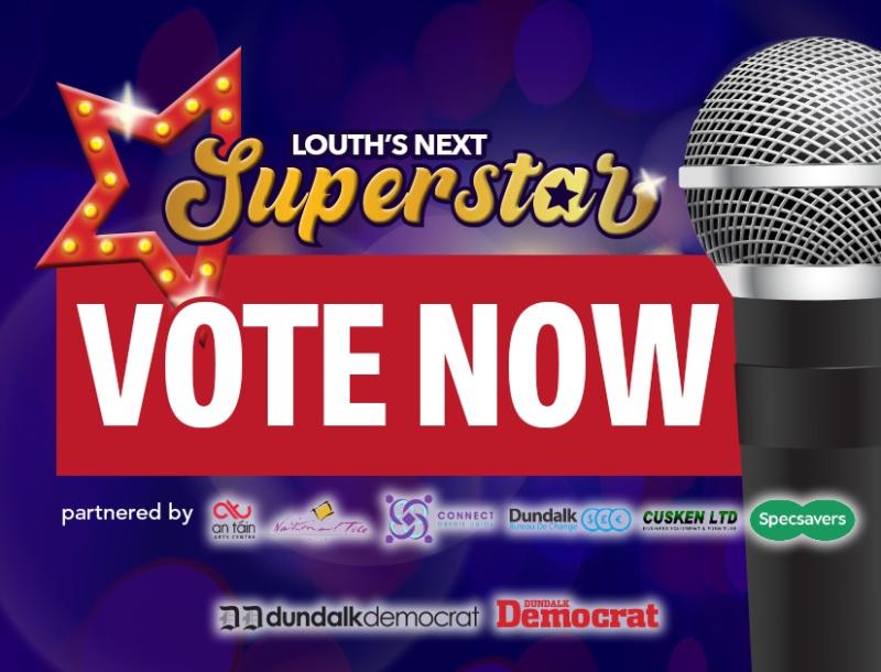 VOTE NOW: HEAT 5 of Louth's Next Superstar