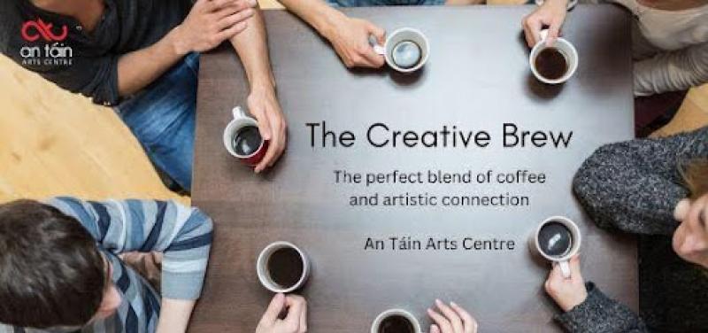 Calling all Louth creatives! Introducing the Creative Brew at  An Táin  